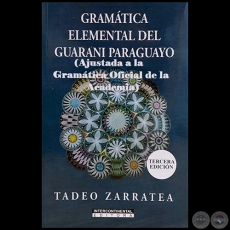 GRAMTICA ELEMENTAL DEL GUARAN PARAGUAYO - TERCERA EDICIN - Autor: TADEO ZARRATEA - Ao 2022